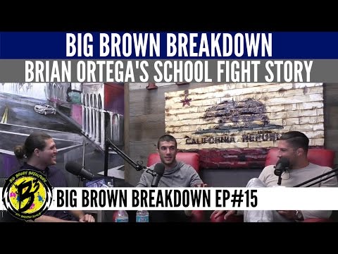 Big Brown Breakdown - Brian Ortega's School Fight Story