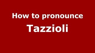 How to pronounce Tazzioli