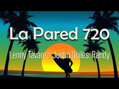 Lenny Tavárez, Justin Quiles, Randy,De La Ghetto, Brray - La Pared 720 (Letra / Lyrics)