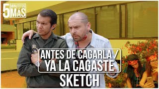 Antes de Cagarla / Ya la Cagaste | Sketch