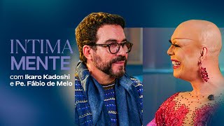 INTIMAMENTE COM PADRE FABIO DE MELO