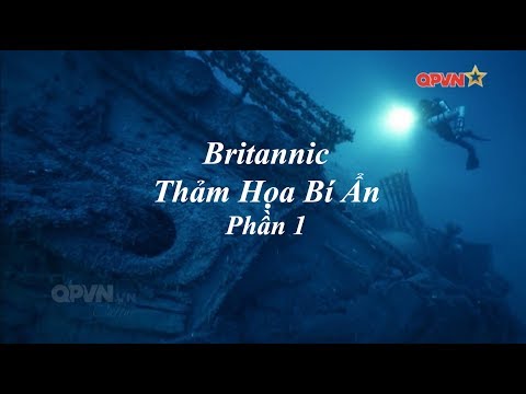 Hồ Sơ Mật - Britannic - Vụ Chìm Tàu Bí Ẩn - Phần 1/2