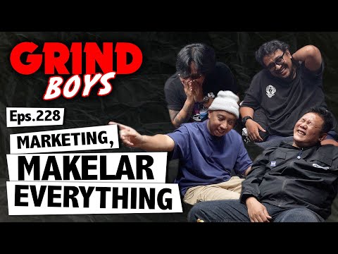 Grind Boys Eps.228 - Marketing, Makelar Everything