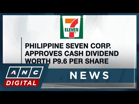 Philippine Seven Corp. approves cash dividend worth P9.6 per share ANC