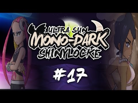 Pokémon Ultra Sun MonoDark Shiny Locke - Episode #17 "GIRLS JUST WANNA FIGHT"