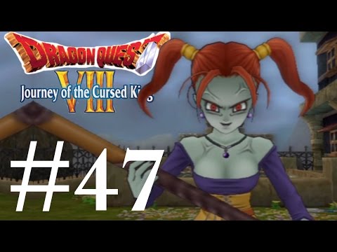 Let's Play... Dragon Quest 8 (VIII) The Journey of the Cursed King! #47 EVIL JESSICA?!