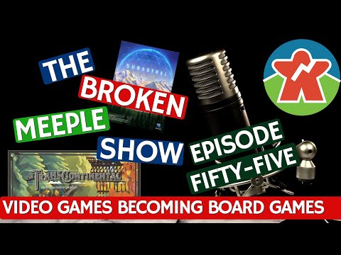 The Broken Meeple Show - Episode 55 - Video Games Becoming Board Games