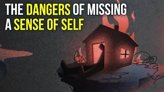 The Dangers of Missing a Sense of Self