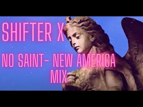 No Saint (New America Mix) by Shifter X feat Mk Ultra