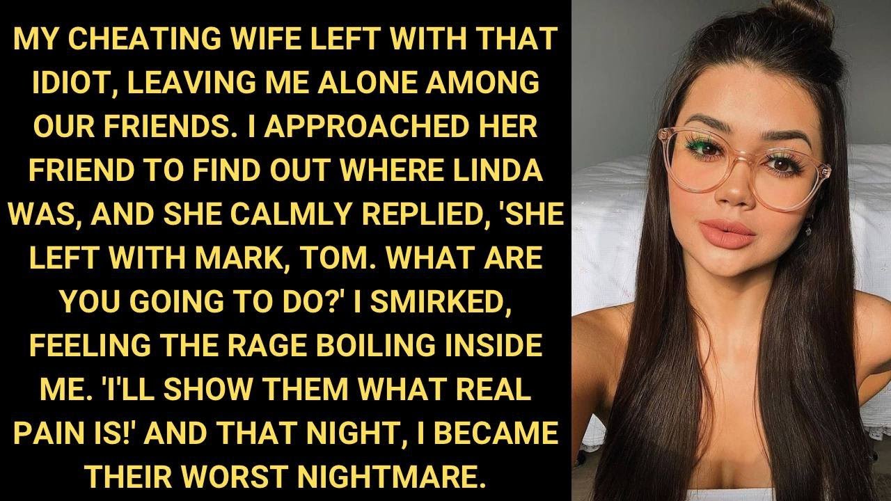 My CHEATING Wife Left With That Idiot, Leaving Me Alone Among Our Friends. I Approached Her Friend..
