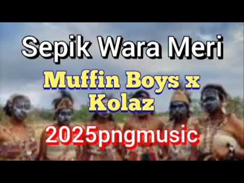Sepik Wara Meri_2025_Muffin Boys x Kolaz_#pnglatest2025
