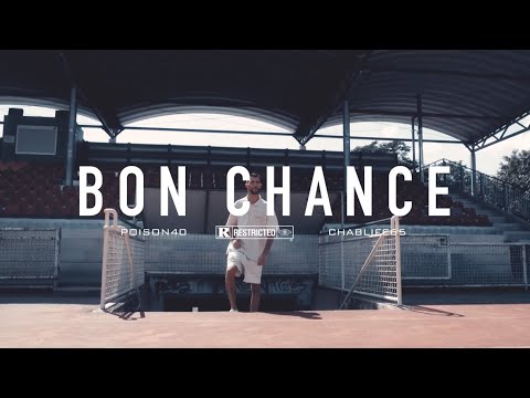 POISON40 X CHABLIFE65 - BON CHANCE 4K (Offical Video)
