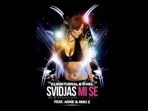 DJ Nokturnal & R-Nel - Svidjas Mi Se ft. AOne & Miki Z