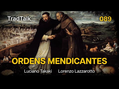 TradTalk Podcast 089 - As Ordens Mendicantes (com Lorenzo Lazzarotto)