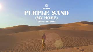 Big Wild - Purple Sand (My Home) [Analog Sessions] (Official Audio)