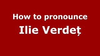 How to pronounce Ilie Verdeț
