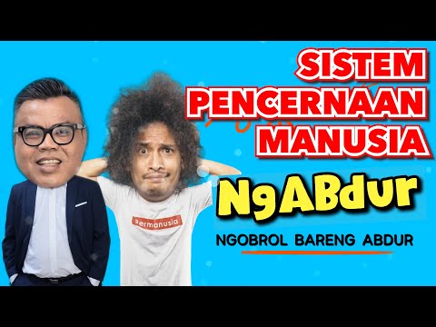 NGABDUR - SISTEM PENCERNAAN MANUSIA