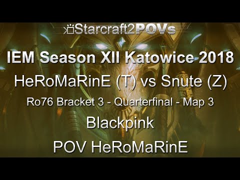 SC2 LotV - IEM XII Katowice 2018 - HeRoMaRinE vs Snute - Ro76 B3 QF - Map 3 - Blackpink - H'MaRinE