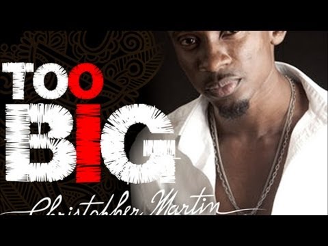 Chris Martin - Too Big [Tropical Escape Riddim] Dec 2012