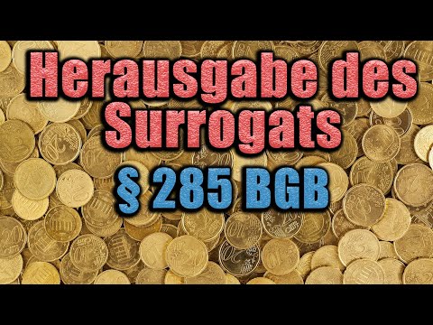 Herausgabe des Surrogats, § 285 BGB - Schuldrecht AT 44