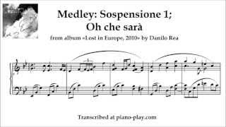 Danilo Rea - Medley: Sospensione 1; Oh che sarà / from album: Lost in Europe, 2010 (transcription)