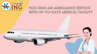 Get Satisfy Transportation by King Air Ambulance Service in Delhi