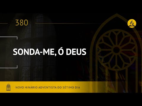 Novo Hinário Adventista • Hino 380 • Sonda-me, Ó Deus • (Lyrics)
