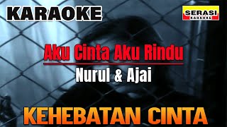 Download lagu Nurul & Ajai - Aku Cinta Aku Rindu KARAOKE mp3