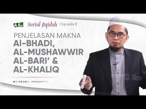 [Serial Aqidah] Eps. 8: Penjelasan Makna Al Badi', Al Mushowwir & Al Bari' - Ustadz Adi Hidayat