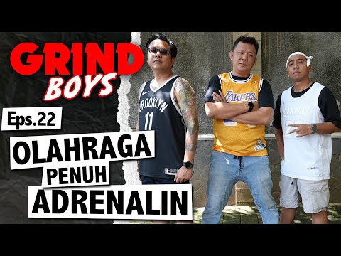 Grind Boys Eps. 22 - Olahraga Penuh Adrenalin