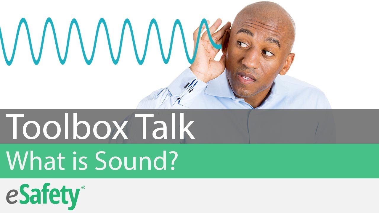 Hearing Conservation: What is Sound? - Toolbox Talk