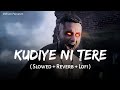 Kudiye Ni Tere Lofi Mix Slowed Reverb Starfish Yo Yo Honey Singh SSR Lofi