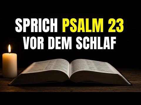 Sprich diese Worte aus Psalm 23 vor dem Schlafen – und spüre den Frieden Gottes