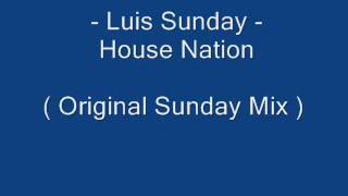 Luis Sunday   House nation      Original Sunday Mix