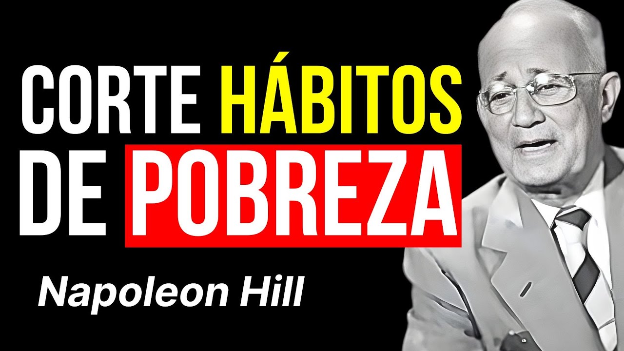 ACABE com os HÁBITOS que te Mantêm na Pobreza | Napoleon Hill
