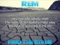REM  - Find The River (Lyrics)
