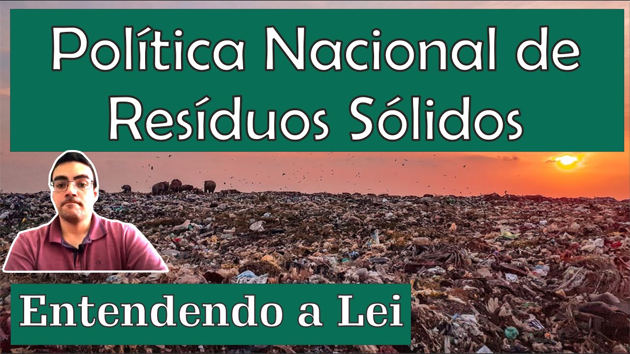 Política Nacional de Resíduos Sólidos - Entendendo a Lei e seus conceitos básicos