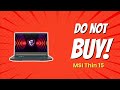 STOP 9 Reasons You Shouldn T Buy The MSI Thin 15