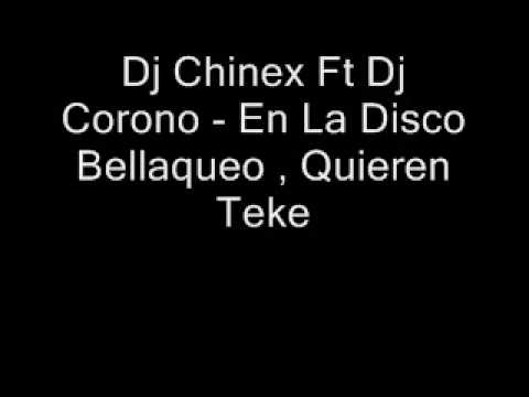 Dj Chinex Ft Dj Corono - En La Disco Bellaqueo , Quieren Teke