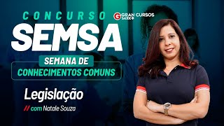 Concurso SEMSA - Semana de conhecimentos comuns | Legislação com Natale Souza