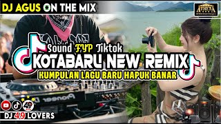 Download lagu DJ AGUS KUMPULAN LAGU BARU KOTABARU NEW VERSI SOUND FYP TIKTOK mp3