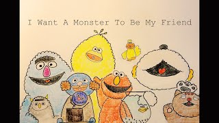 Sesame Street Song♪/I Want A Monster To Be My Friend