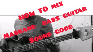 Download lagu how mix maskand  bass guitar sound good without bass amp mp3