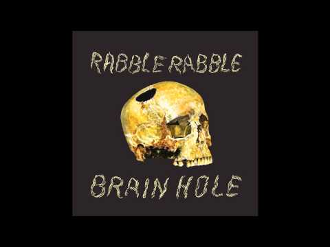 Rabble Rabble - Brain Hole