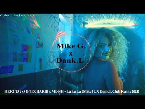HERCEG x OPITZ BARBI x MISSH - La La La 2018 [Mike G X Dank.L Club Mix]