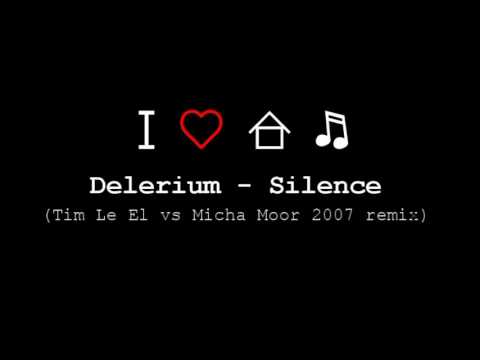 Delerium - Silence (Tim Le El vs Micha Moor 2007 remix)