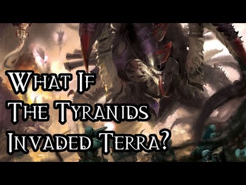 What If The Tyranids Invaded Terra?  (Ft. Baldermort) - 40K Theories