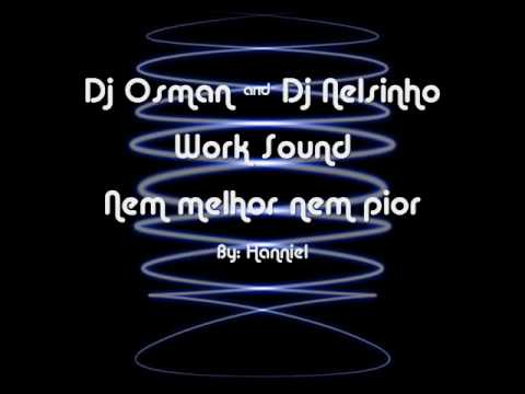 Nem Melhor Nem Pior - Dj Osman e Dj Nelsinho ♪