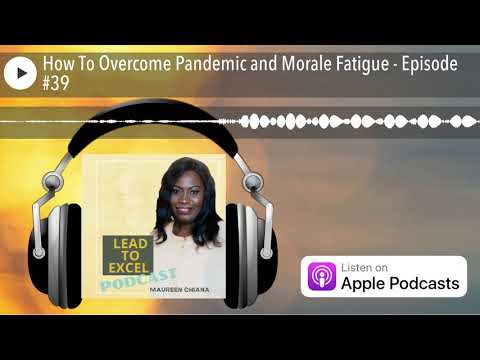 How To Overcome Pandemic and Morale Fatigue - Episode #39