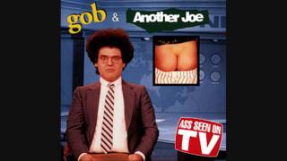 Gob &amp; Another Joe - Na Na Na, Blah Blah Blah, Fuck You
